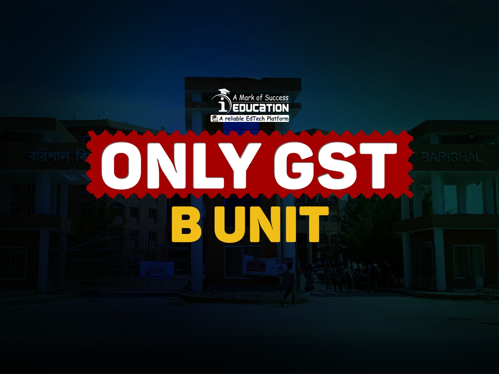 Only GST B Unit || 2024